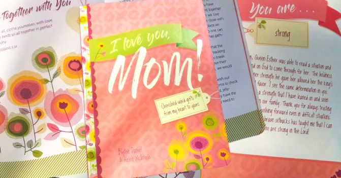 the image depicts the cover of I Love You Mom plus some of the inside pages, showing a sample devotional and a sample letter to mom declaring a specific character she demonstrates.